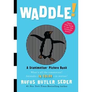 Waddle!: A Scanimation Picture Book -- Rufus Butler Seder